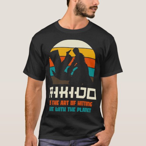 Aikido is the art of hitting uke with the planet T_Shirt