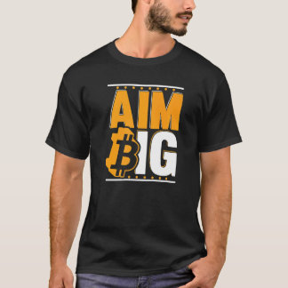 Aim Big Blockchain Crypto Currency Bitcoin   T-Shirt