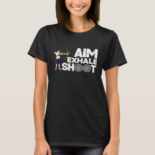 Aim Exhale Shoot Archer Bow T-Shirt