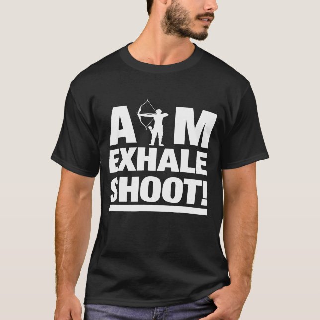 Aim Exhale Shoot Archery Archer   T-Shirt (Front)