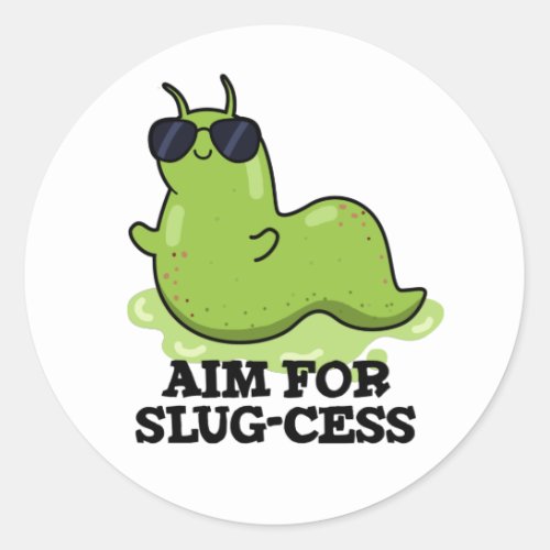 Aim For Slug_cess Funny Positive Slug Pun Classic Round Sticker