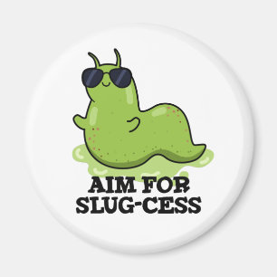 Aim For Slug-cess Funny Positive Slug Pun Magnet