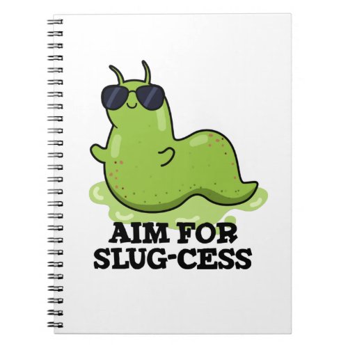 Aim For Slug_cess Funny Positive Slug Pun Notebook