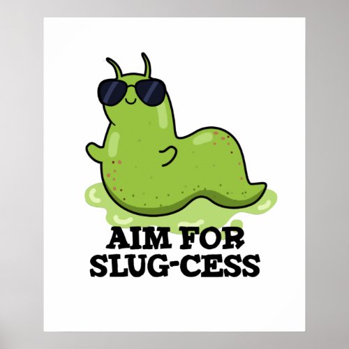 Aim For Slug_cess Funny Positive Slug Pun Poster