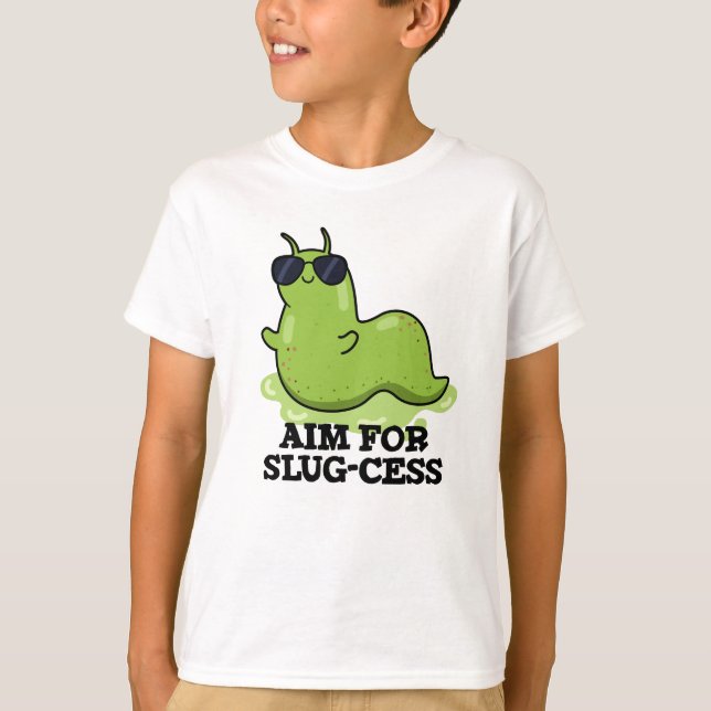 Aim For Slug-cess Funny Positive Slug Pun T-Shirt (Front)
