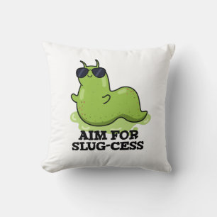 Aim For Slug-cess Funny Positive Slug Pun Throw Pillow