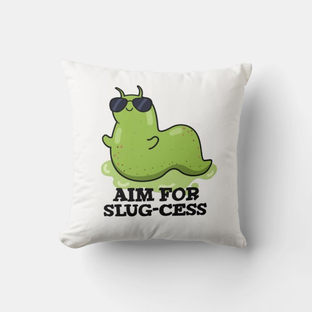 Aim For Slug-cess Funny Positive Slug Pun Throw Pillow (Front)