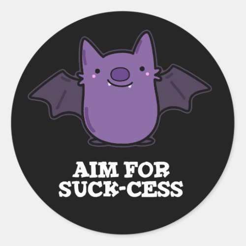 Aim For Suck_cess Funny Positive Bat Pun Dark BG Classic Round Sticker