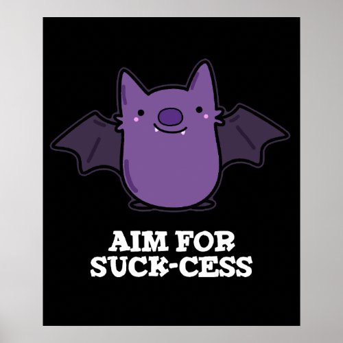 Aim For Suck_cess Funny Positive Bat Pun Dark BG Poster