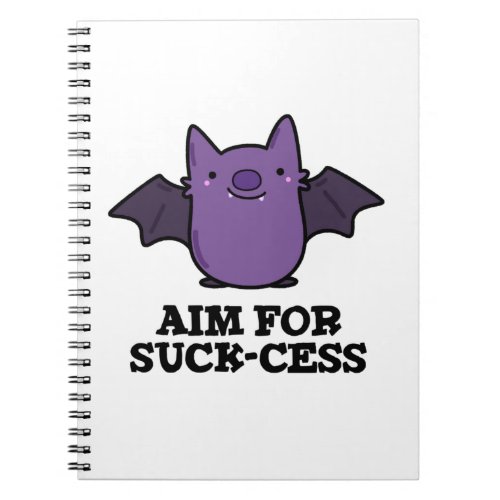 Aim For Suck_cess Funny Positive Bat Pun Notebook