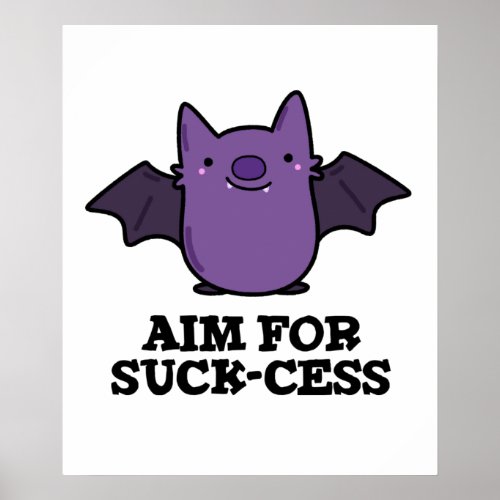 Aim For Suck_cess Funny Positive Bat Pun Poster