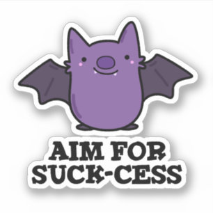 Aim For Suck-cess Funny Positive Bat Pun  Sticker