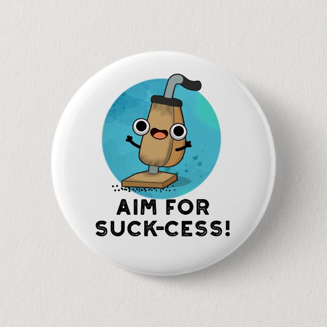 Aim For Suck-cess Funny Vacuum Cleaner Pun Button (Front)
