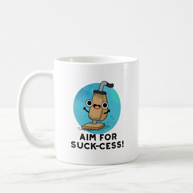 Aim For Suck-cess Funny Vacuum Cleaner Pun Coffee Mug (Left)