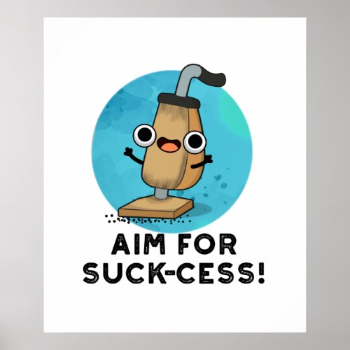 Aim For Suck_cess Funny Vacuum Cleaner Pun Poster