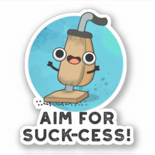 Aim For Suck-cess Funny Vacuum Cleaner Pun Sticker