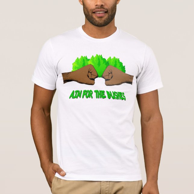 Aim For The Bushes T-Shirt (Front)