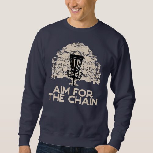 Aim for the Chain Disk Golf Contest Disk Golfer Sweatshirt