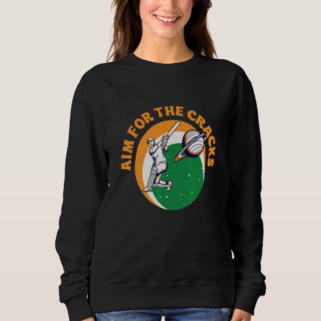 Aim For The Cracks For An Indian Cricket Player Sweatshirt (Front)
