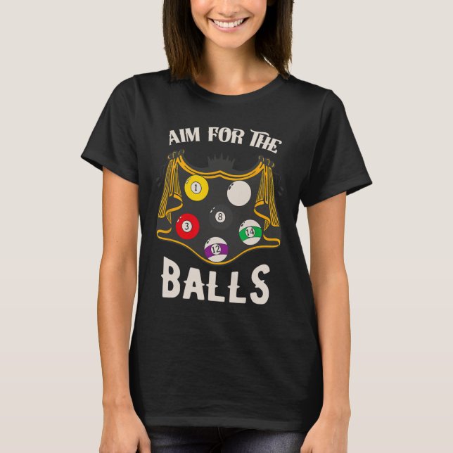 Aim For The Funny Billiards Pool Player Snooker  T-Shirt (Front)