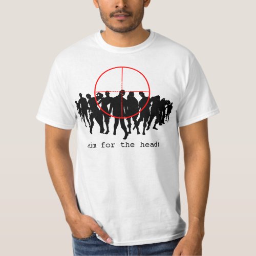 Aim for the head T_Shirt