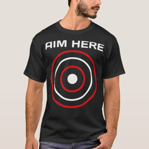 Aim Here Darts Players Bullseye Target Shooting Cl T_Shirt