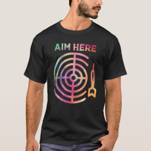 Aim Here Darts Players Bullseye Target Shooting Cl T-Shirt