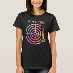 Aim Here Darts Players Bullseye Target Shooting Cl T-Shirt