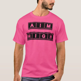 Aim high 4 T-Shirt