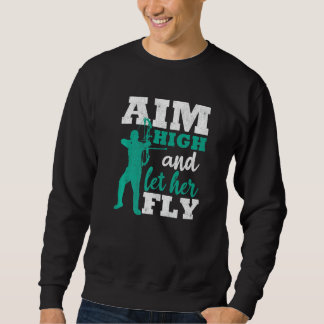 Aim High And Let Her Fly Archer Men Bow Hunting Ar Sweatshirt