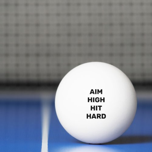 Aim High Hit Hard Motivational Quote Ping Pong Ball