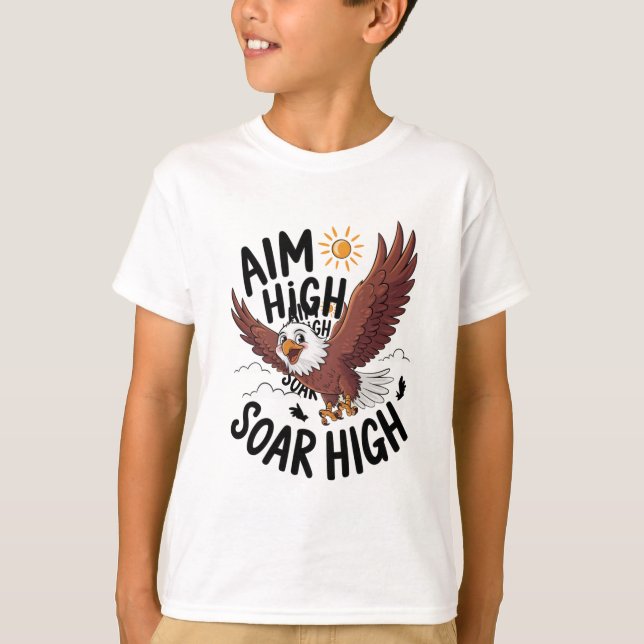 Aim High Soar High Eagle Motivational Art T-Shirt (Front)