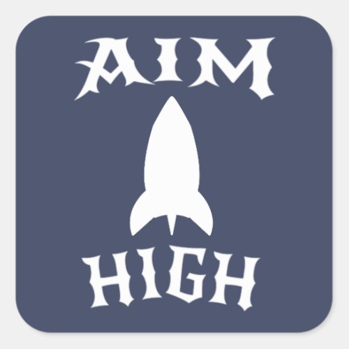 Aim High  Square Sticker