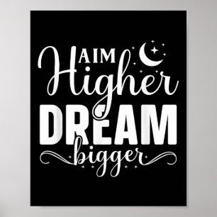 Aim Higher Dream Bigger - Motivational And Inspira Poster