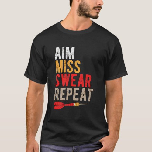 Aim Miss Swear Repeat Funny Dart Player Sayings T_Shirt