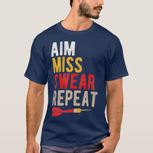 Aim Miss Swear Repeat  Funny Dart Player Sayings T_Shirt