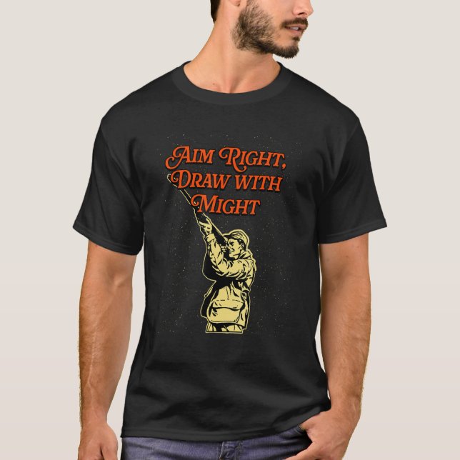 Aim Right and Draw Hunting Strategy Hunter Techniq T-Shirt (Front)