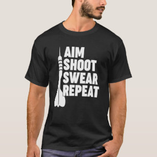 AIM SHOOT R REPEAT darts T-Shirt