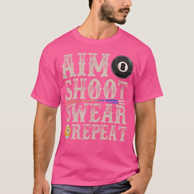 Aim Shoot r Repeat Funny Pool Billards T-Shirt (Front)
