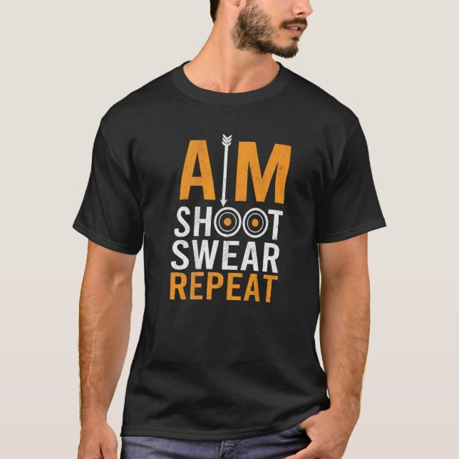 Aim Shoot Swear Bowman Archer Bowhunting Target Ar T-Shirt (Front)