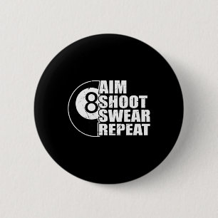 Aim Shoot Swear Repeat 8 Ball Pool Billiards Playe Button
