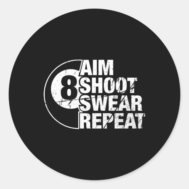 Aim Shoot Swear Repeat 8 Ball Pool Billiards Playe Classic Round Sticker (Front)