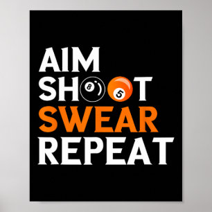 Aim Shoot Swear Repeat 8 Ball Pool Billiards Playe Poster