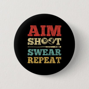 Aim Shoot Swear Repeat 8 Ball Pool Player Billiard Button