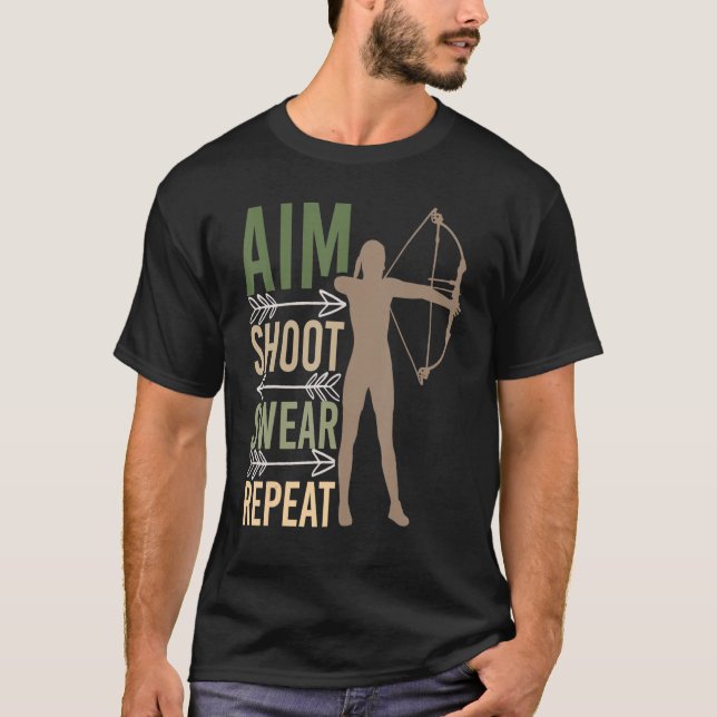 Aim Shoot Swear Repeat  Archery Bowhunting Archer  T-Shirt (Front)