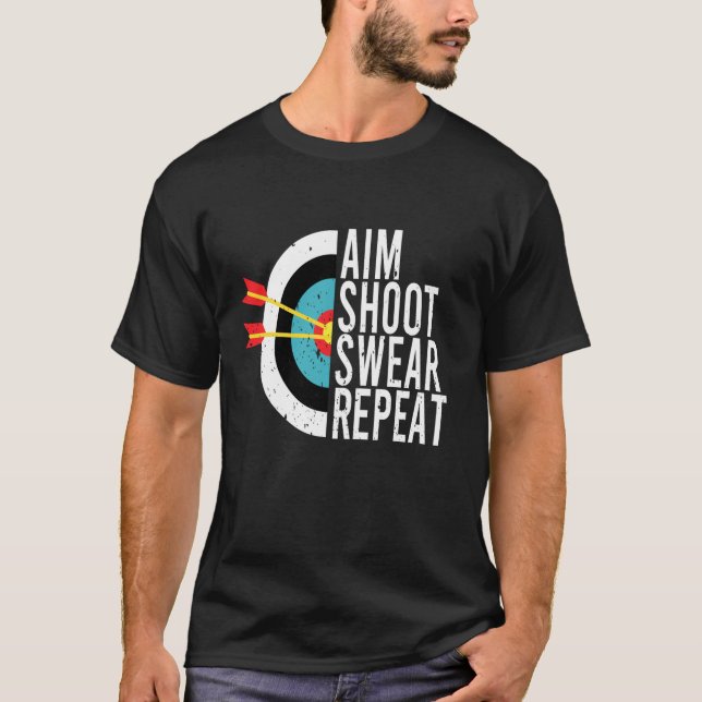 Aim Shoot Swear Repeat Archery Funny Bow Arrow Arc T-Shirt (Front)