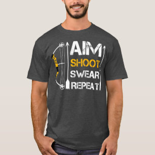 Aim Shoot Swear Repeat Archery Gift Hobby T-Shirt