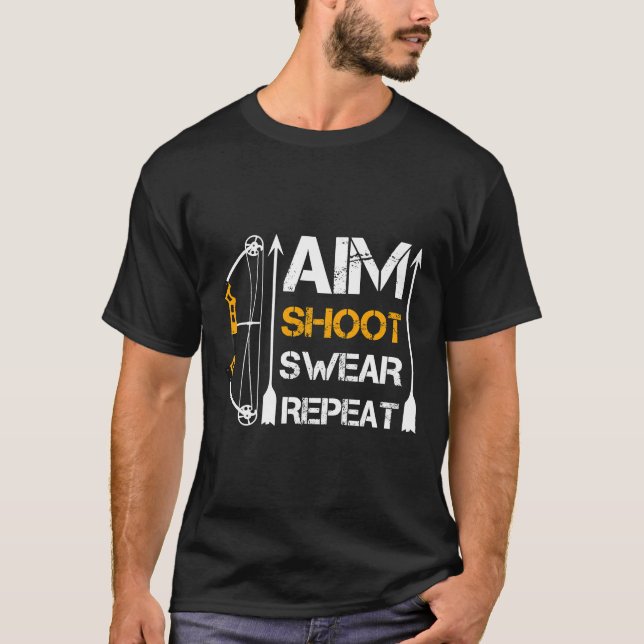 Aim Shoot Swear Repeat Archery Gift Hobby  T-Shirt (Front)