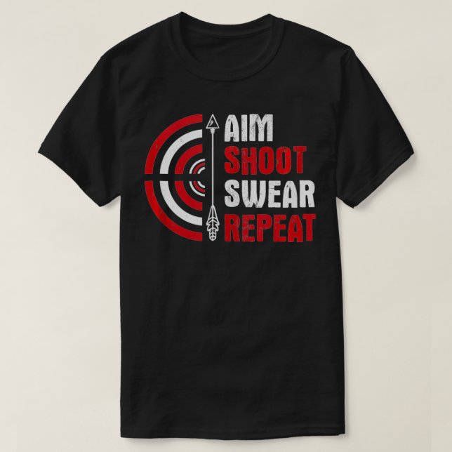 Aim Shoot Swear Repeat Archery  T-Shirt (Design Front)