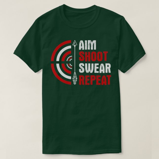 Aim Shoot Swear Repeat Archery  T-Shirt (Design Front)